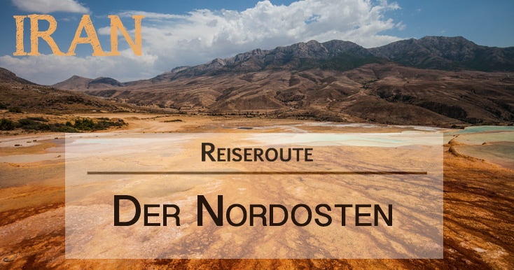 Reise Nordosten Iran Reiseroute